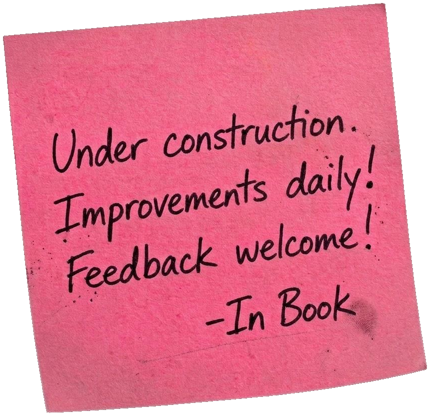 Under construction. Improvements daily! Feedback welcome! -In Book